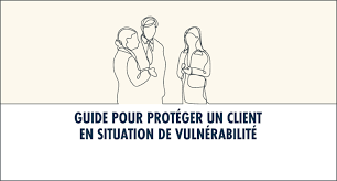 Guide pour protéger un client en situation de vulnérabilité